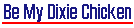 Be My Dixie Chicken