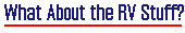 What About the RV Stuff?